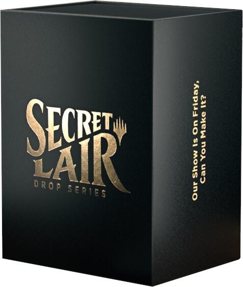 Magic Secret Lair: Our Show Is On Friday, Can You Make It?